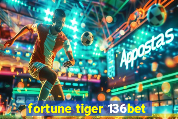 fortune tiger 136bet